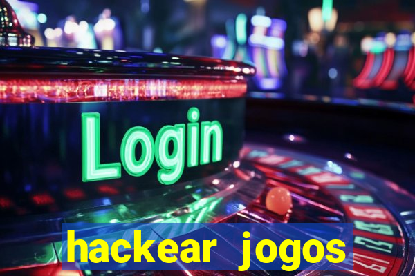 hackear jogos dinheiro infinito